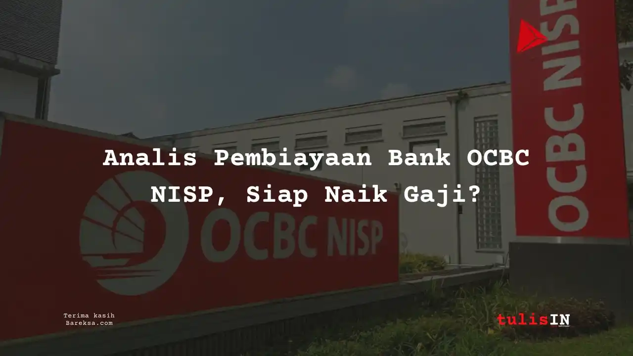 Segini Gaji Analis Pembiayaan Bank OCBC NISP 2025, Siap Apply?