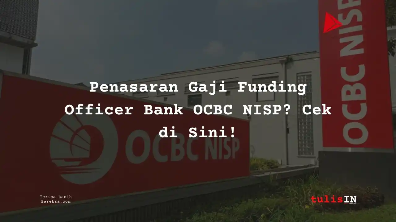 Penasaran Gaji Funding Officer Bank OCBC NISP 2025? Cek di Sini!