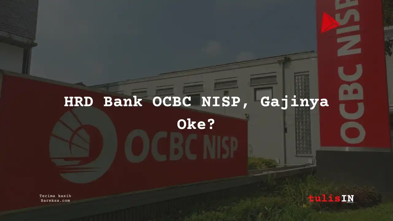 Apply HRD Bank OCBC NISP 2025, Gajinya Oke?