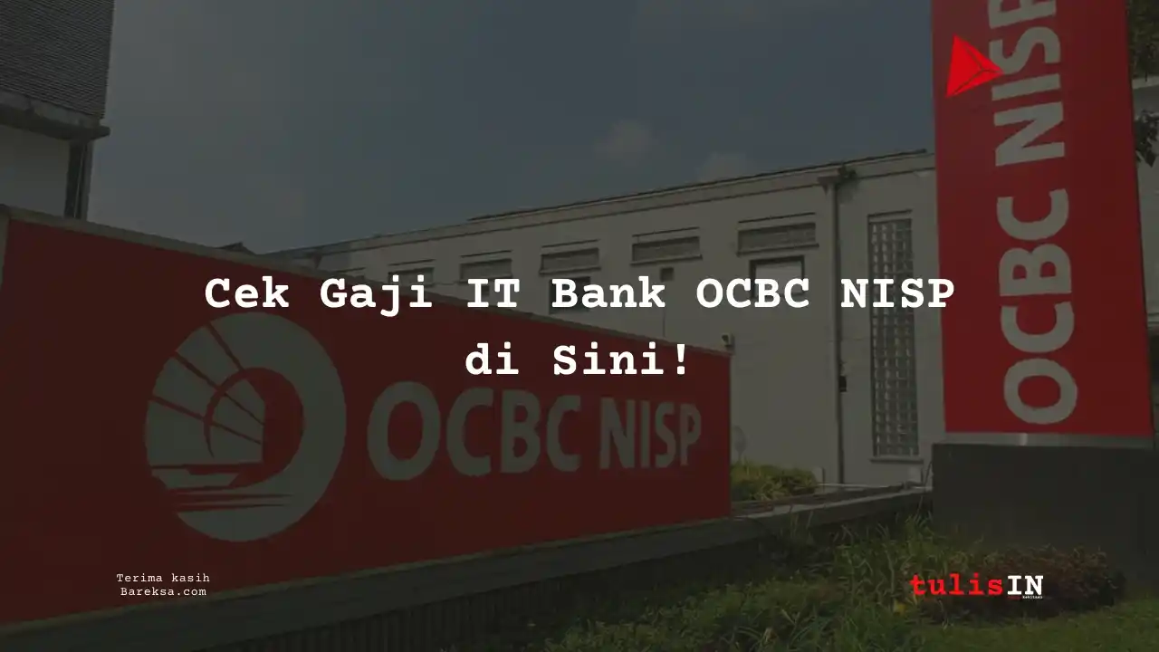 Cek Gaji IT Bank OCBC NISP 2025 di Sini!