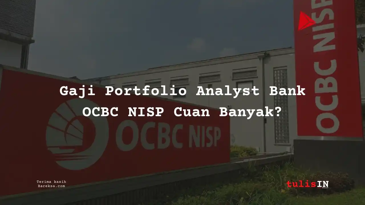 Gaji Portfolio Analyst Bank OCBC NISP 2025 Cuan Banyak?
