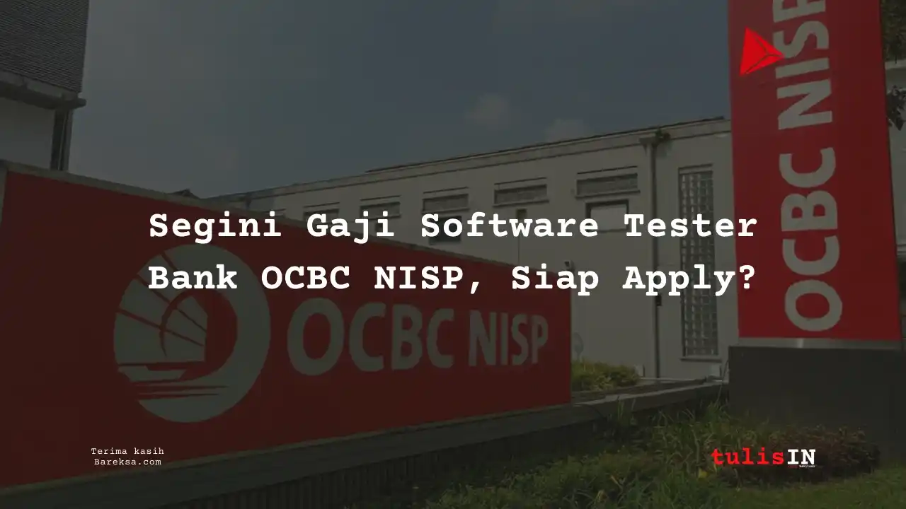 Segini Gaji Software Tester Bank OCBC NISP, Siap Apply?