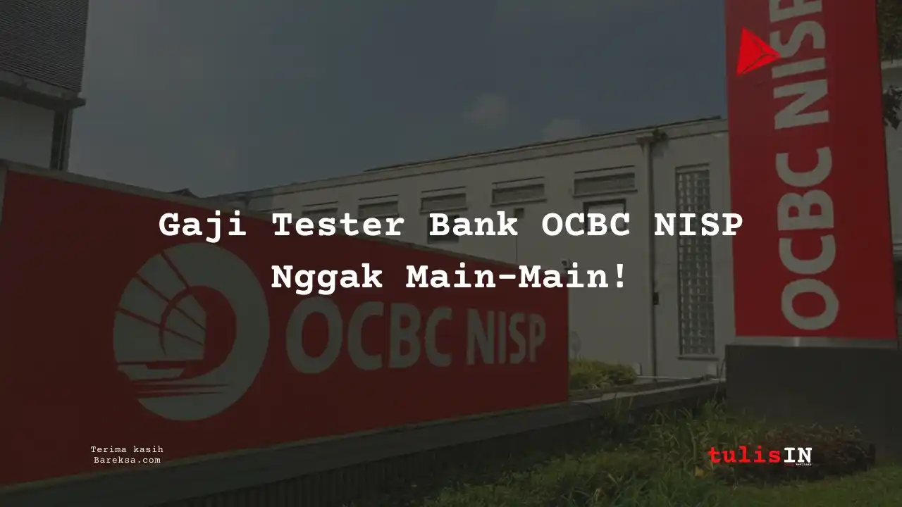 Gaji Tester Bank OCBC NISP 2025 Nggak Main-Main!