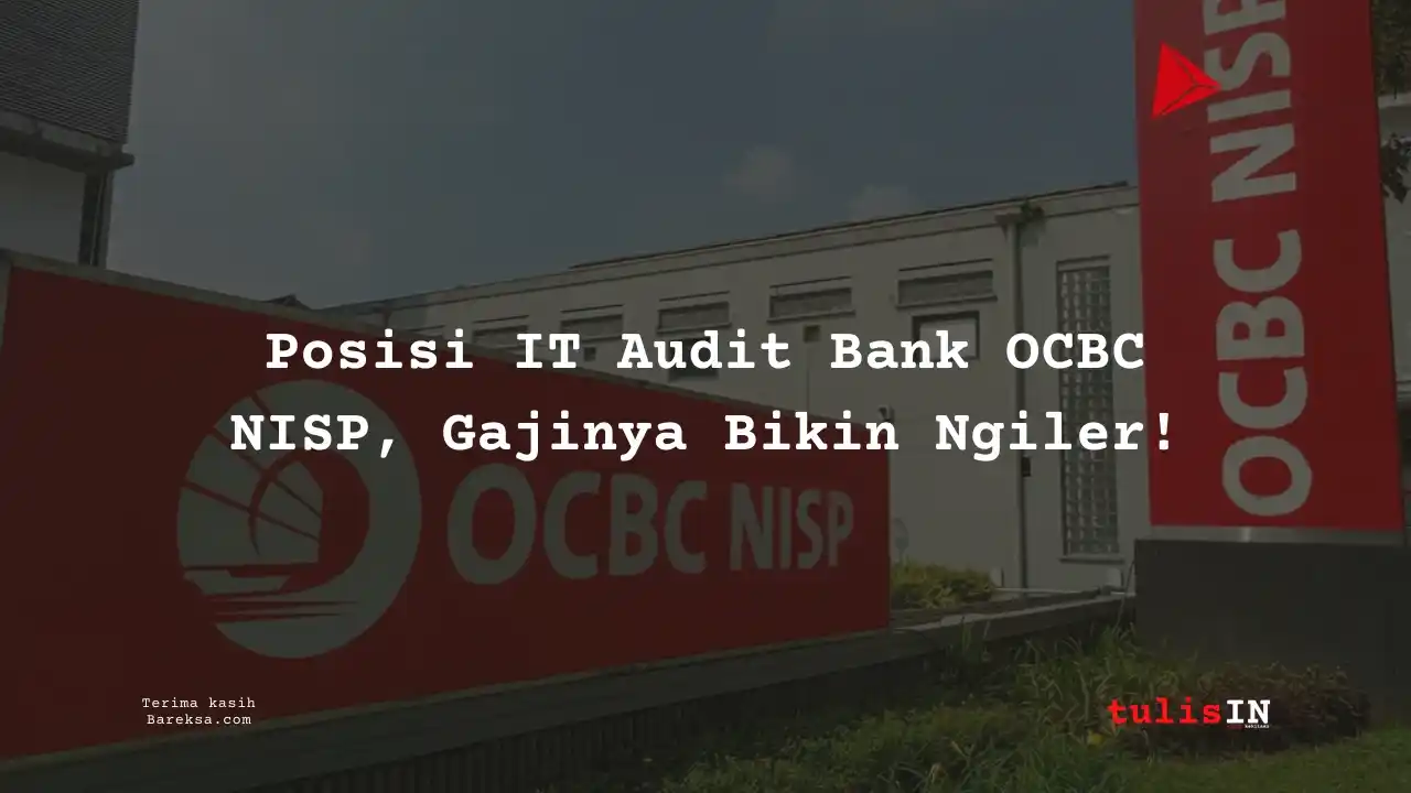 Gaji IT Audit Bank OCBC NISP 2025 Bikin Ngiler!