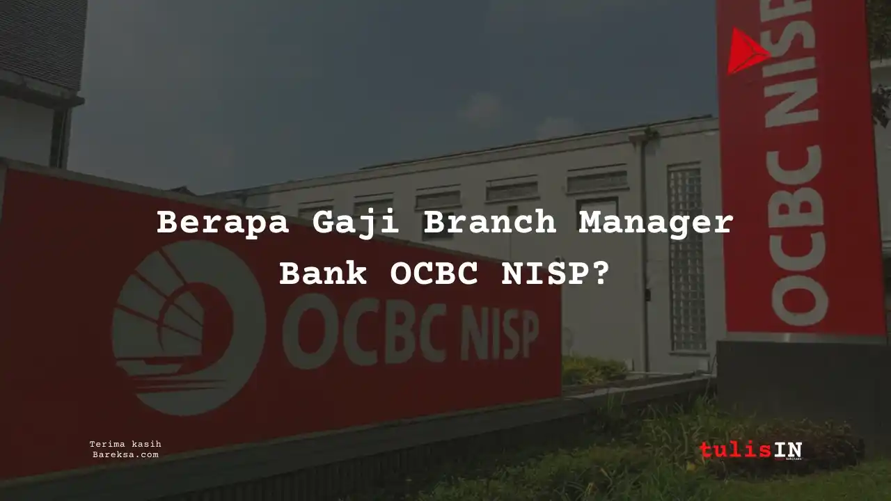 Berapa Gaji Branch Manager Bank OCBC NISP 2025?