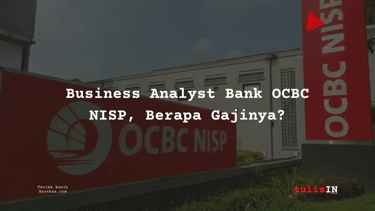 Cek Gaji Business Analyst Bank OCBC NISP 2025 di Sini!
