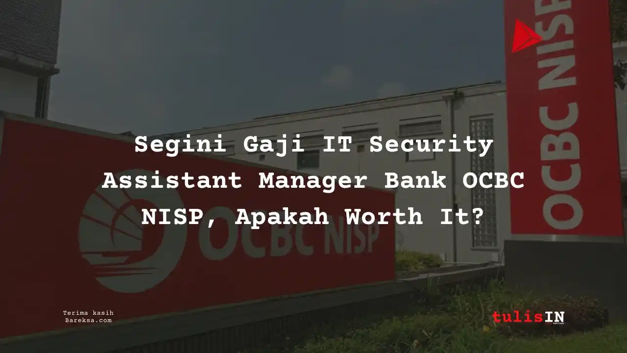 Segini Gaji IT Security Assistant Manager Bank OCBC NISP 2025!