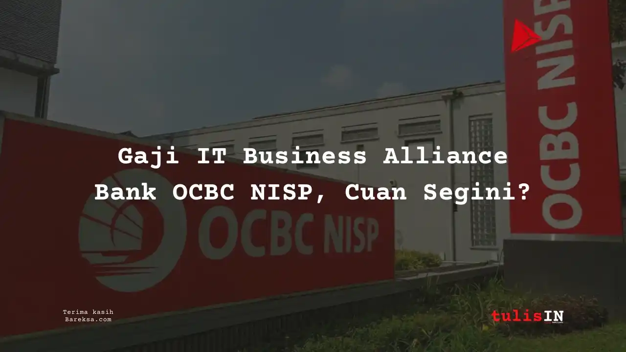 Gaji IT Business Alliance Bank OCBC NISP 2025 Cuan Segini?