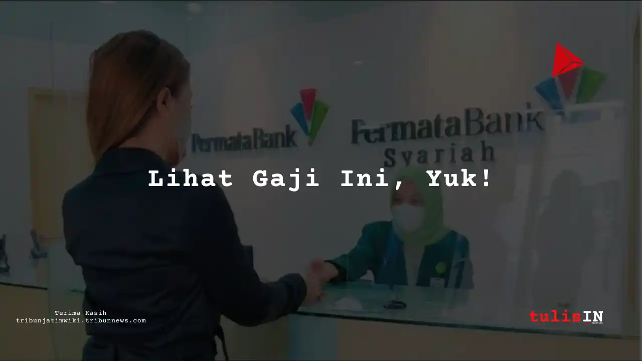 Berapa Gaji Customer Service di Bank Permata Syariah 2025?