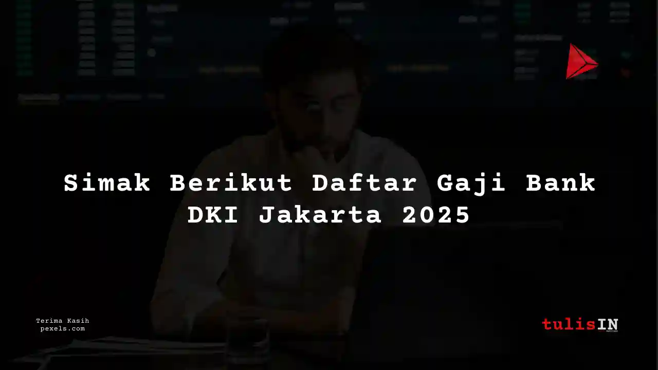 Simak Berikut Daftar Gaji Bank DKI Jakarta 2025