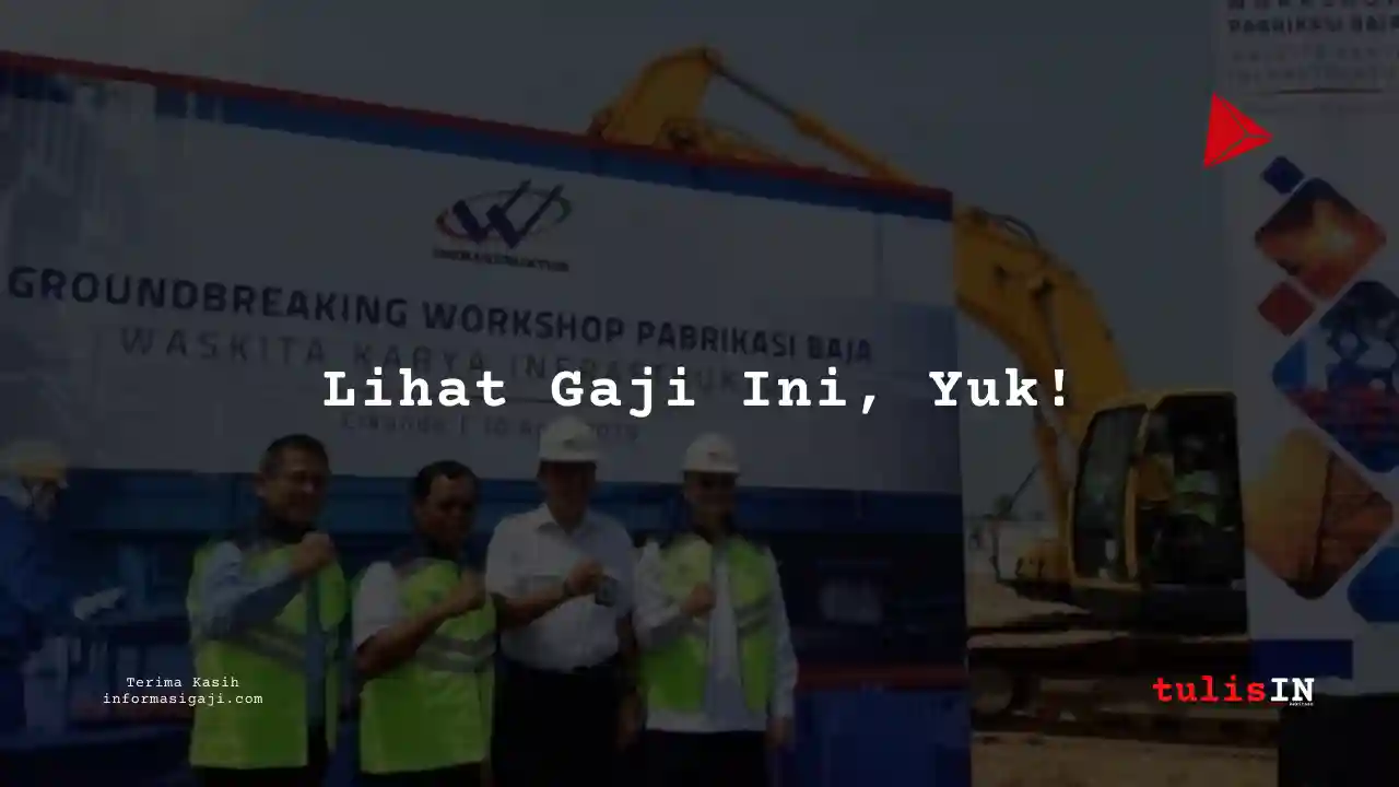 Berapa Gaji Desain di Gaji Waskita Karya 2022?