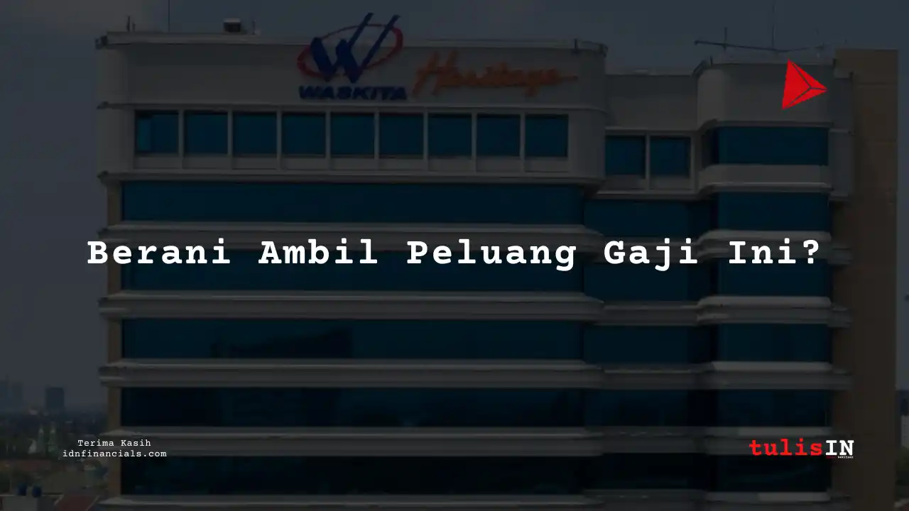 Berapa Gaji Finance, Akunting di Karyawan Pt Waskita Karya (Persero) 2025?