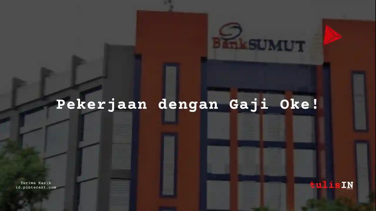Berapa Gaji Admin Bisnis Bank Sumatera Utara 2025?