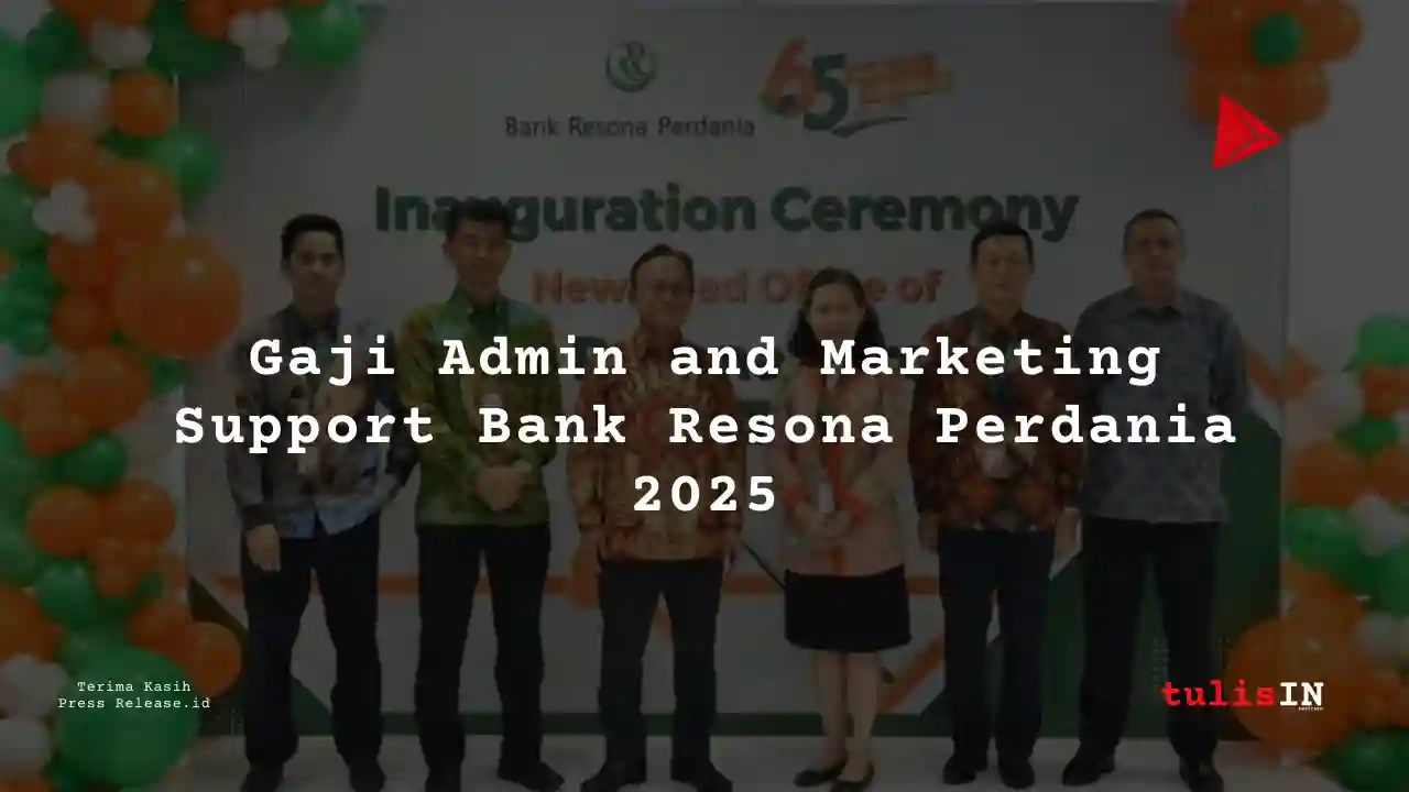 Berapa Gaji Admin and Marketing Support Bank Resona Perdania 2025?