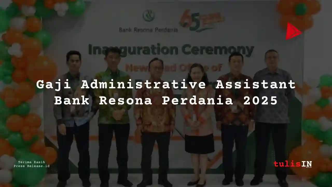 Berapa Gaji Administrative Assistant Bank Resona Perdania 2025?
