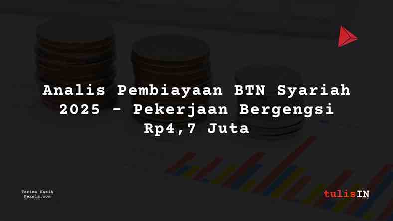 Berapa Gaji Analis Pembiayaan BTN Syariah 2025?