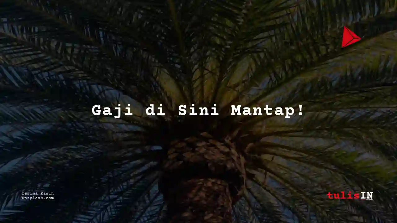 Berapa Gaji Asisten GIS/Pemetaan Industri Kelapa Sawit?