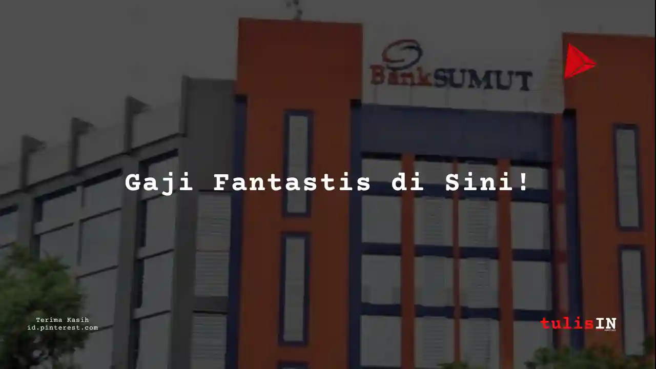 Berapa Gaji Asisten Manajer Bank Sumatera Utara 2025?