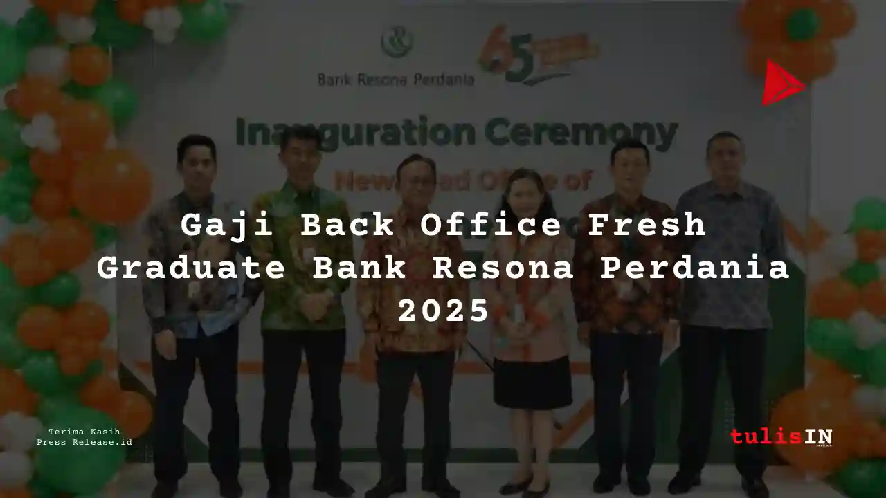Berapa Gaji Back Office Fresh Graduate Bank Resona Perdania 2025?