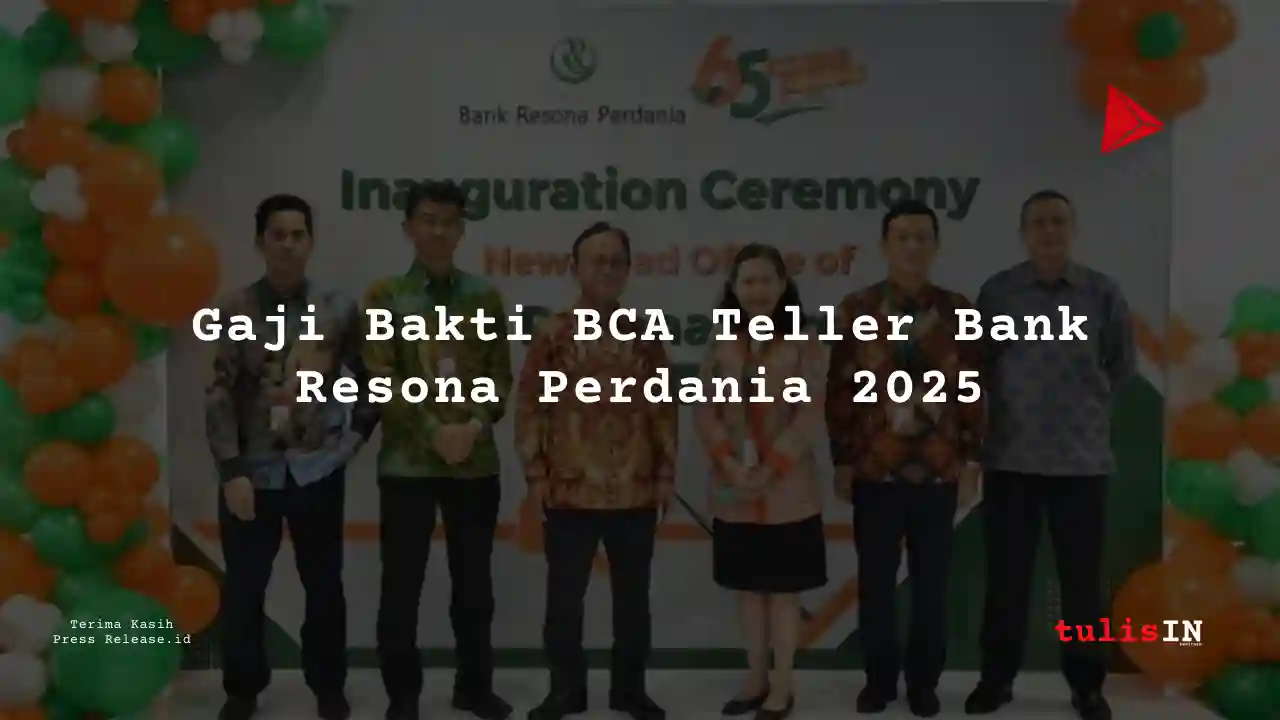 Berapa Gaji Bakti BCA Teller Bank Resona Perdania 2025?