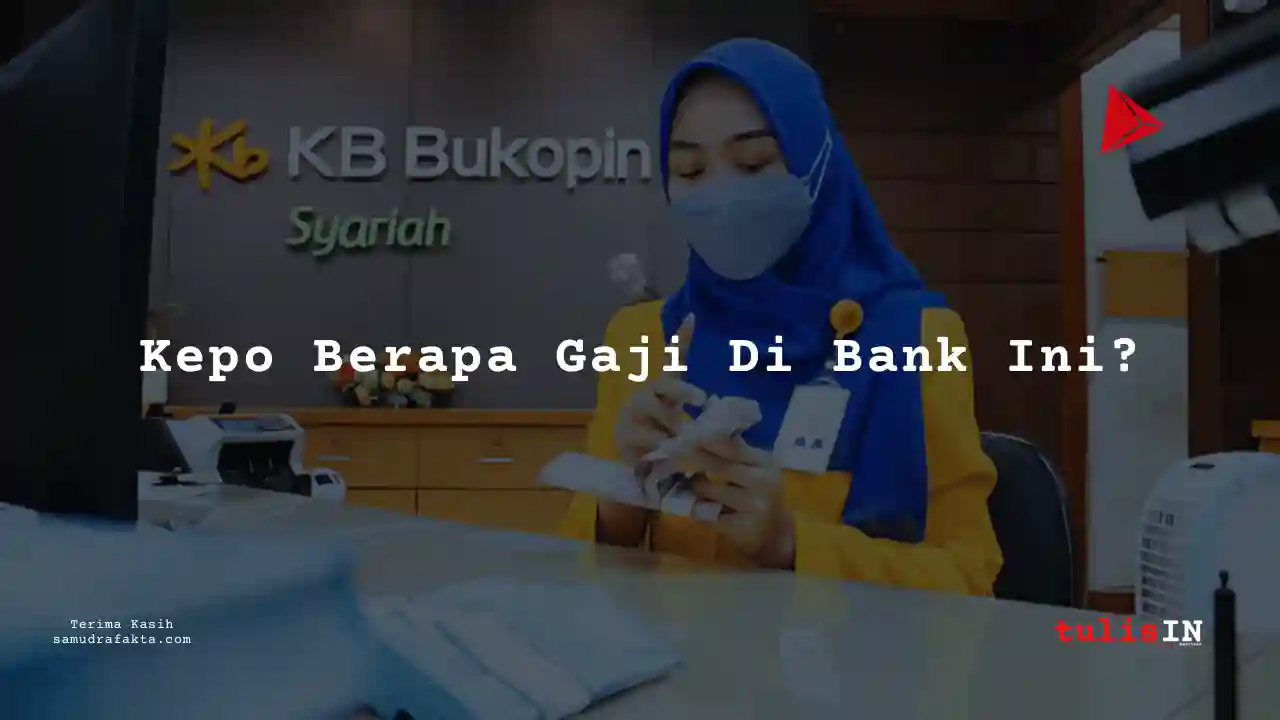 Berapa Gaji Team Leader Bank KB Syariah 2025?