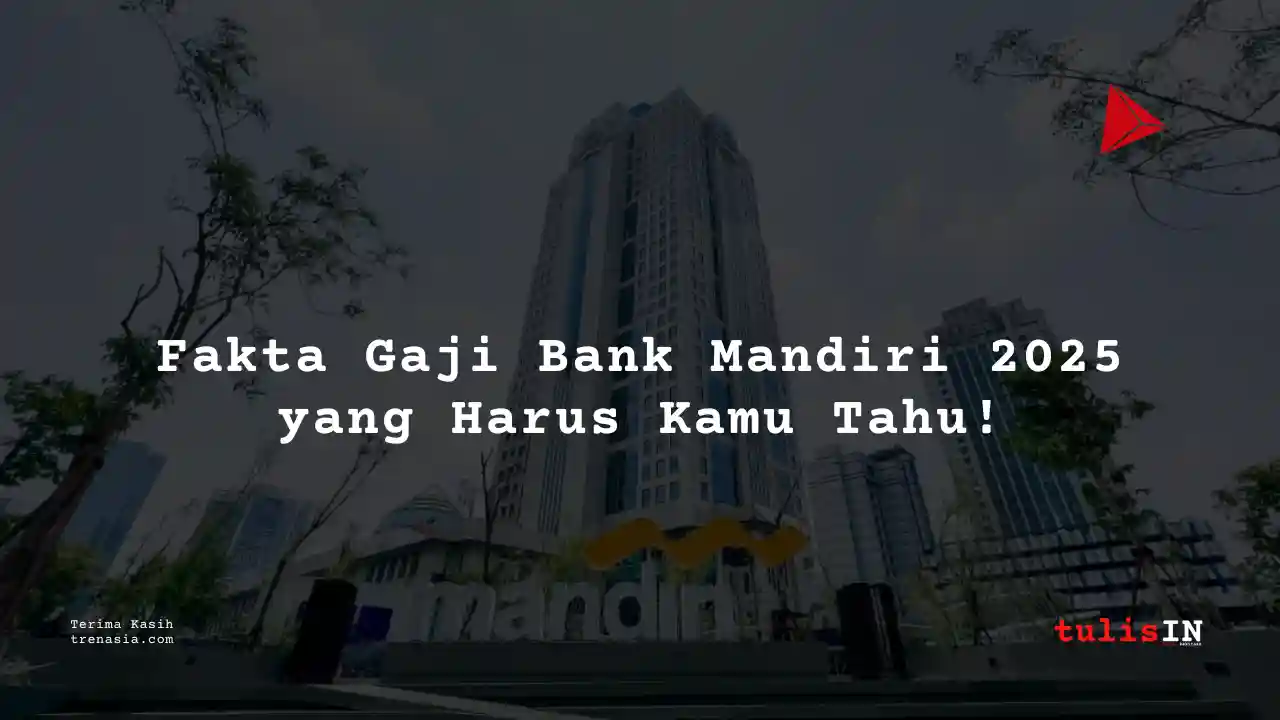 Berapa Gaji Bank Mandiri 2025?