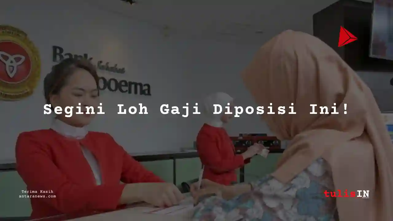 Berapa Gaji Teller Bank Sahabat Sampoerna 2025?