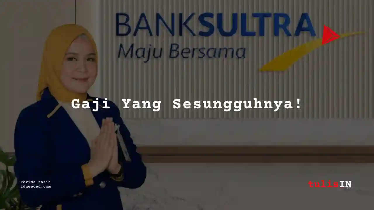 Berapa Gaji IT Support Bank Sultra 2025?