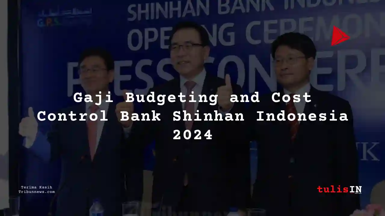Berapa Gaji Budgeting and Cost Control Bank Shinhan Indonesia 2024?