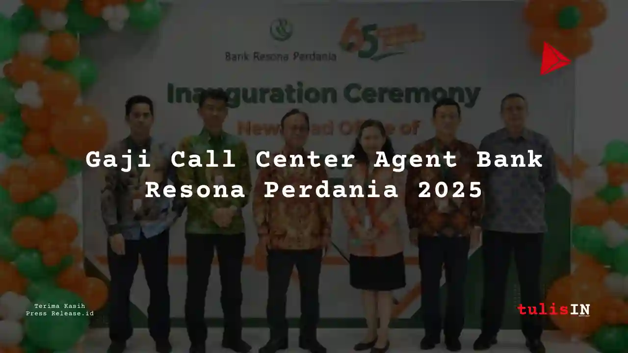 Berapa Gaji Call Center Agent Bank Resona Perdania 2025?