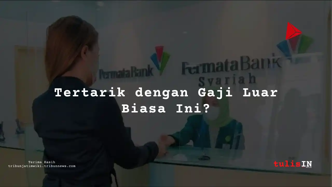 Berapa Gaji Collection Officer di Bank Permata Syariah 2025?