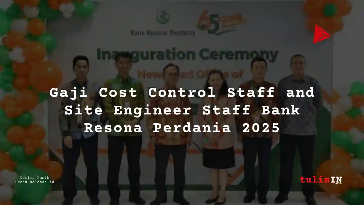 Berapa Gaji Cost Control Staff and Site Engineer Staff Bank Resona Perdania 2025?