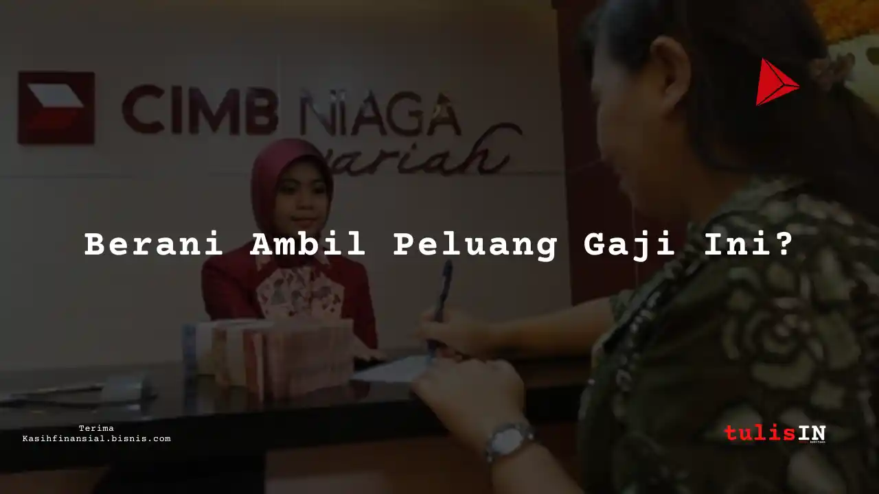 Berapa Gaji Credit Analyst di Bank CIMB Niaga Syariah 2025?