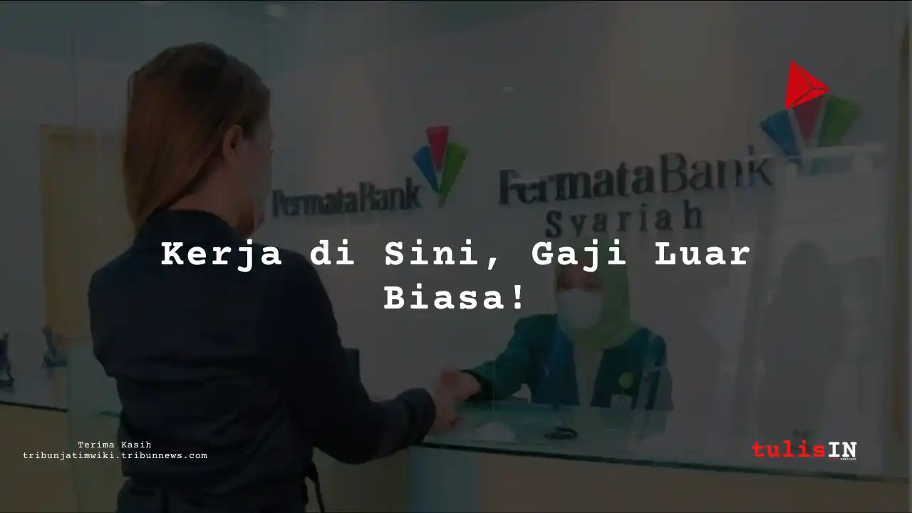 Berapa Gaji Credit Analyst di Bank Permata Syariah 2025?
