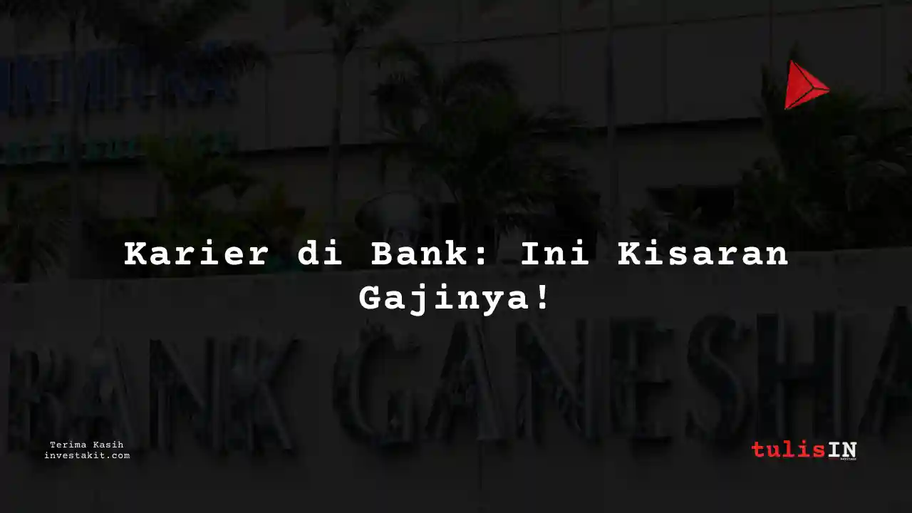 Berapa Gaji Direktur Bank Ganesha?