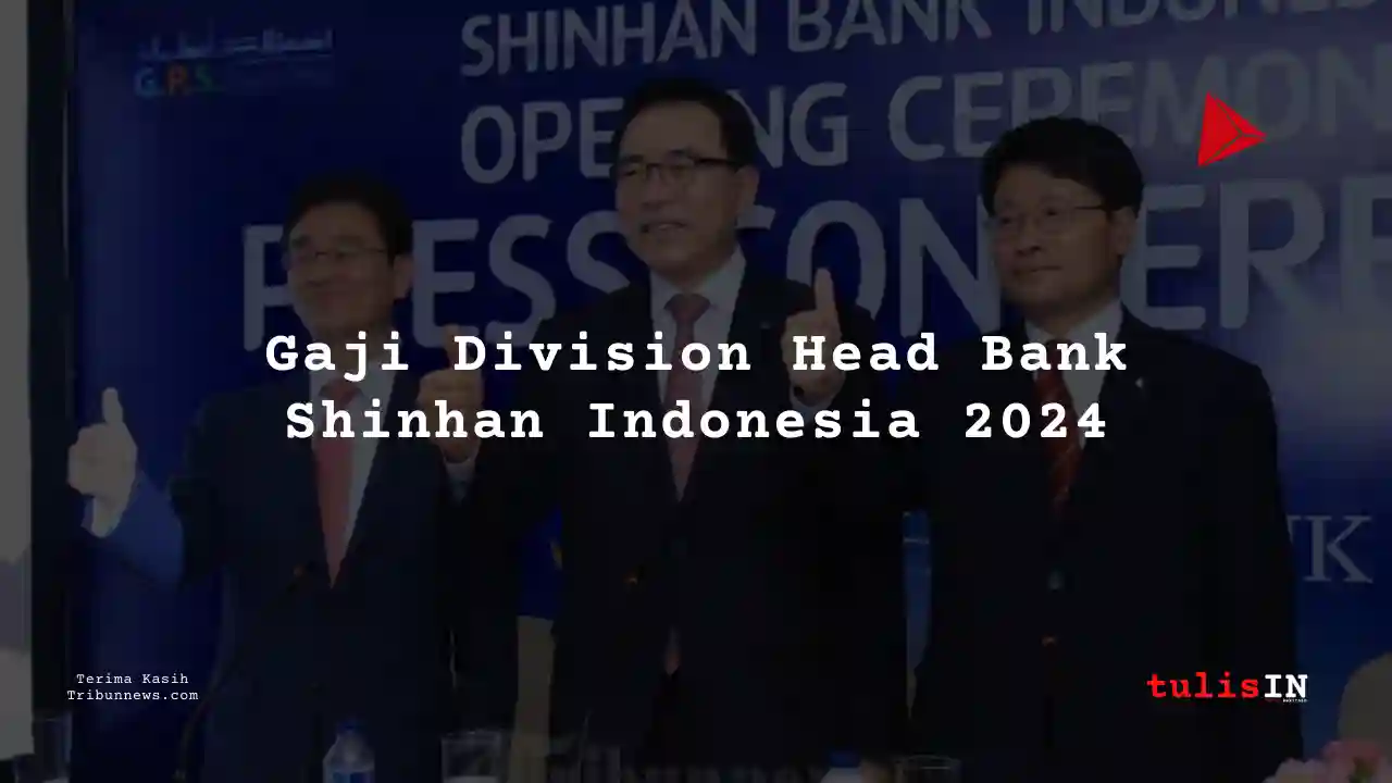 Berapa Gaji Division Head Bank Shinhan Indonesia 2024?