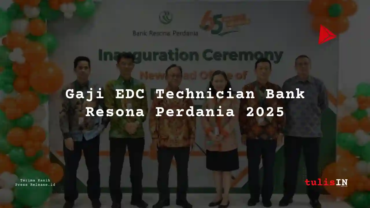 Berapa Gaji EDC Technician Bank Resona Perdania 2025?