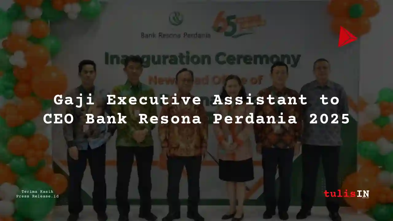 Berapa Gaji Executive Assistant to CEO Bank Resona Perdania 2025?