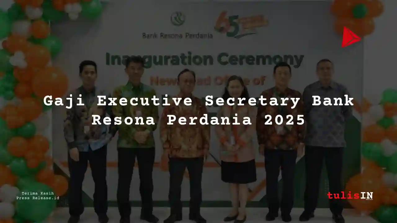 Berapa Gaji Executive Secretary Bank Resona Perdania 2025?