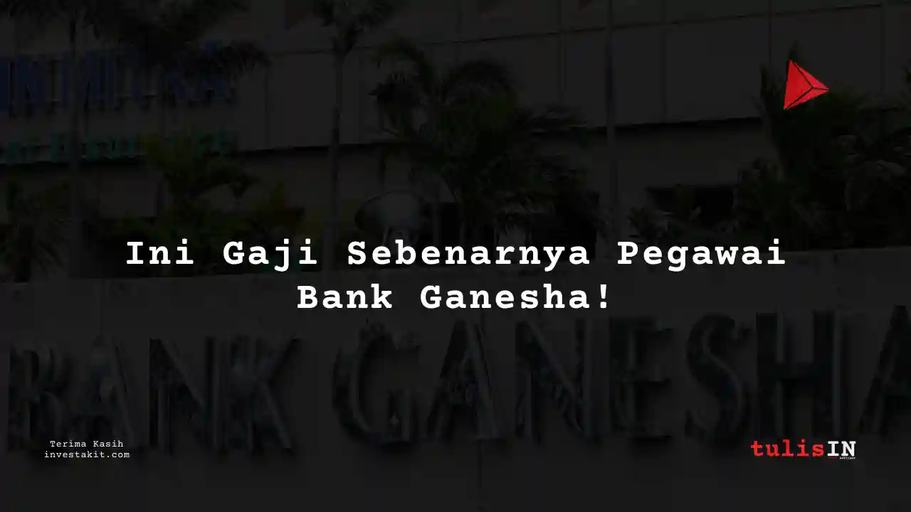 Berapa Gaji Finance Manager Bank Ganesha 2025?