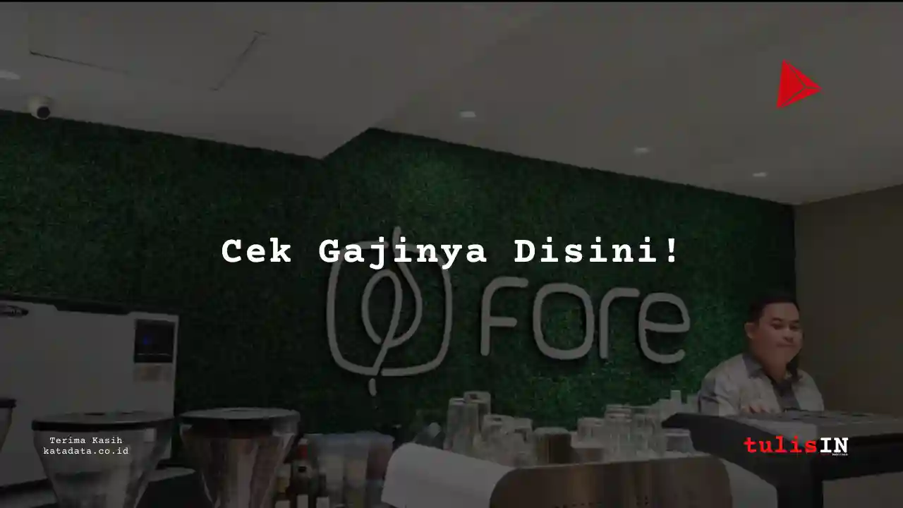 Berapa Gaji Pengawas Barista Fore Coffee 2025?