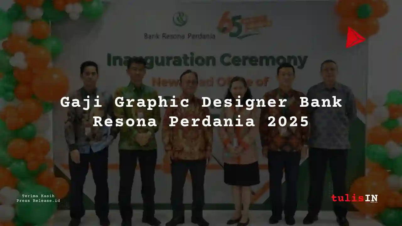 Berapa Gaji Graphic Designer Bank Resona Perdania 2025?