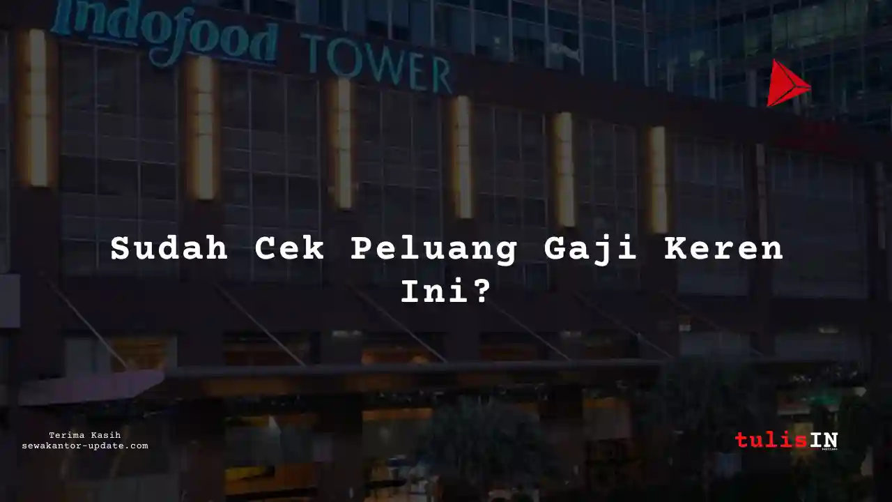 Berapa Gaji IT, Internet di Indofood Sukses Makmur 2025?