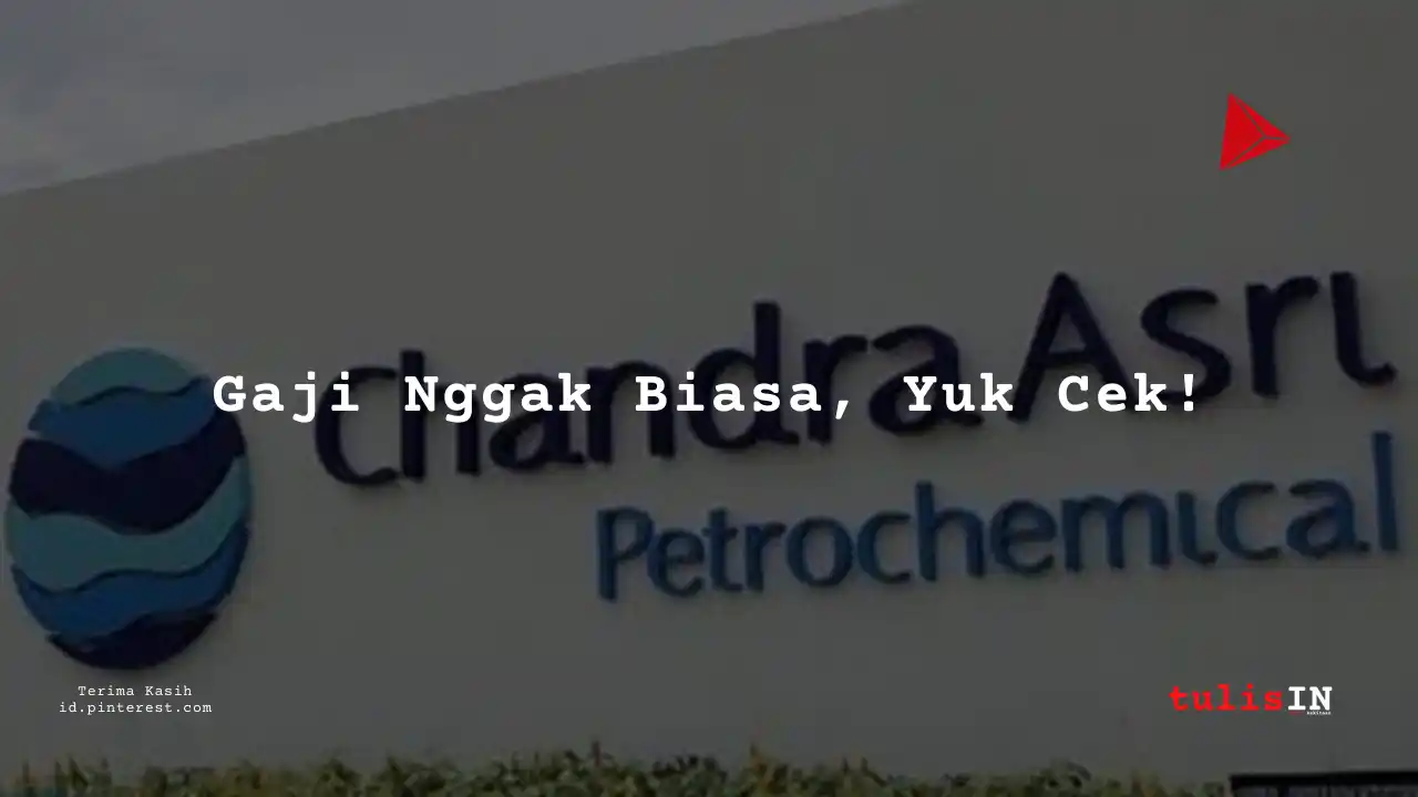 Berapa Gaji Junior Staff PT Chandra Asri Pacific Tbk 2025?