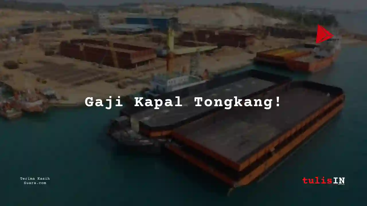 Berapa Gaji Teknisi Kapal Tongkang 2025?
