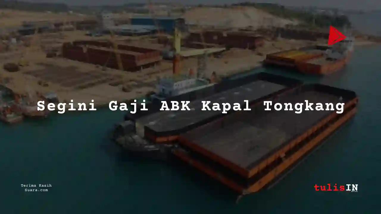 Berapa Gaji Buruh Angkat Barang Kapal Tongkang 2025?