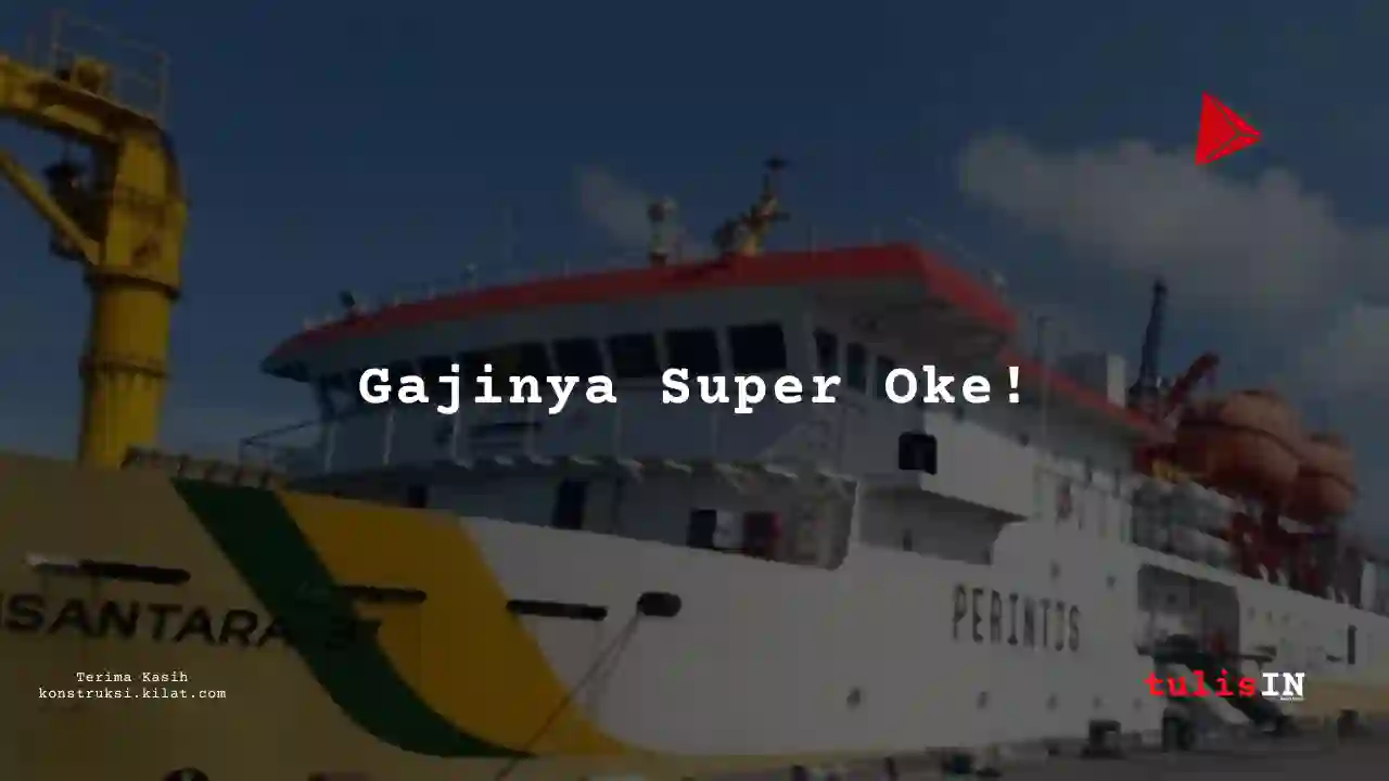 Berapa Gaji Ahli Mesin Kapal Karyawan PELNI 2025?
