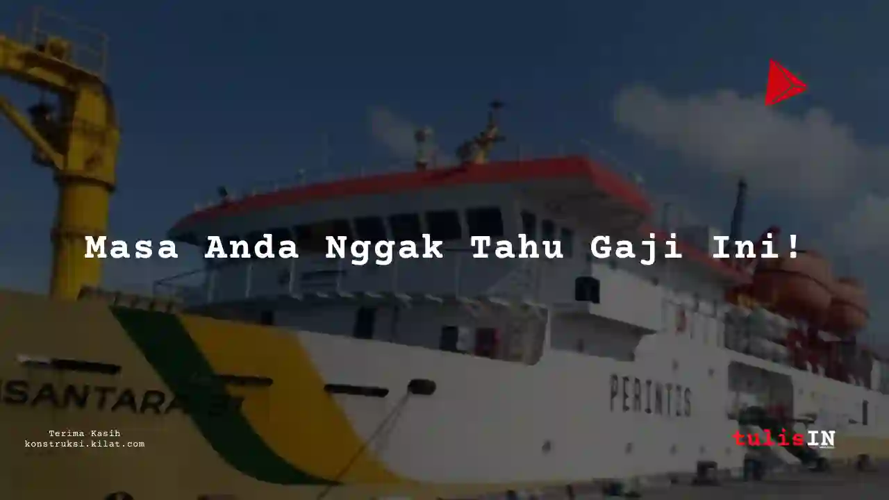 Berapa Gaji Elektris Kapal Kapal Karyawan PELNI 2025?