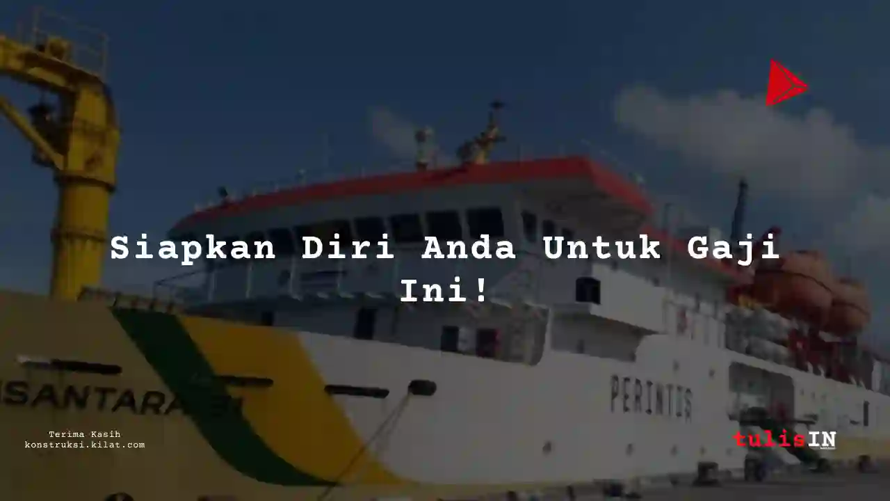 Berapa Gaji Kapten Kapal Kapal Karyawan PELNI 2025?