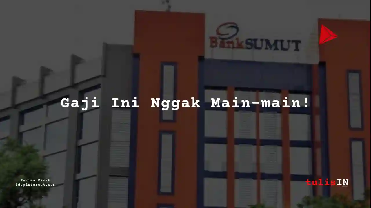 Berapa Gaji Konsultan Bisnis Bank Sumatera Utara 2025?